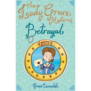 Penguin Random House Children's UK The Lady Grace Mysteries: Betrayal Penguin Random House Children's UK The Lady Grace Mysteries: Betrayal