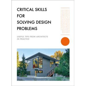 Images Publishing Group Pty Ltd Critical Skills For Solving Design Problems : Useful Tips From Architects In Practice Images Publishing Group Pty Ltd Critical Skills For Solving Design Problems : Useful Tips From Architects In Practice