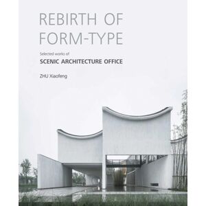 Images Publishing Group Pty Ltd Rebirth Of Form-Type: Selected Works Of Scenic Architecture Office Images Publishing Group Pty Ltd Rebirth Of Form-Type: Selected Works Of Scenic Architecture Office