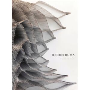 Images Publishing Group Pty Ltd Kengo Kuma : Substance Images Publishing Group Pty Ltd Kengo Kuma : Substance