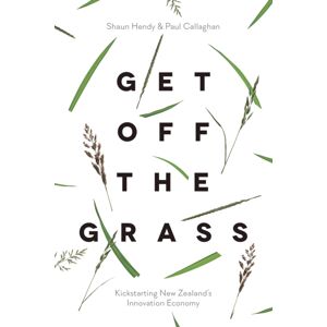 Auckland University Press Get Off The Grass : Kickstarting Zealand'S Economy Auckland University Press Get Off The Grass : Kickstarting Zealand'S Economy