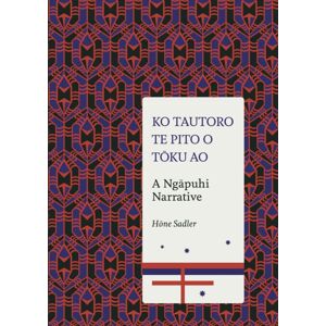 Auckland University Press Ko Tautoro, Te Pito O Toku Ao: A Ngapuhi Narrative Auckland University Press Ko Tautoro, Te Pito O Toku Ao: A Ngapuhi Narrative