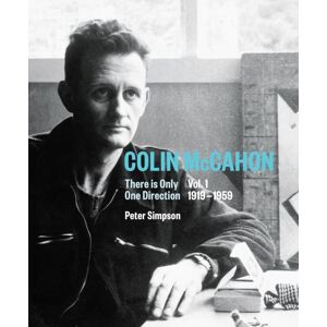 Auckland University Press Colin Mccahon : There Is Only One Direction, Vol. I 1919-1959 Colin Mccahon 1 Auckland University Press Colin Mccahon : There Is Only One Direction, Vol. I 1919-1959 Colin Mccahon 1