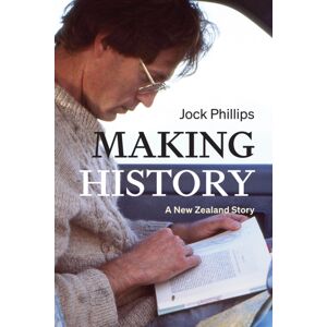 Auckland University Press Making History : A Zealand Story Auckland University Press Making History : A Zealand Story