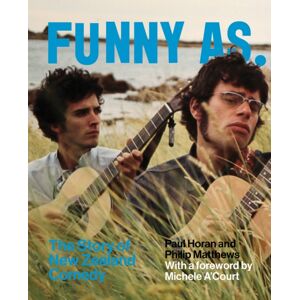 Auckland University Press Funny As : The Story Of Zealand Comedy Auckland University Press Funny As : The Story Of Zealand Comedy