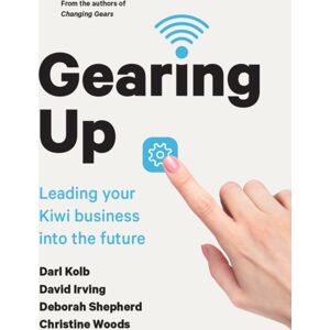 Auckland University Press Gearing Up : Leading Your Kiwi Business Into The Future Auckland University Press Gearing Up : Leading Your Kiwi Business Into The Future
