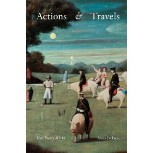 Auckland University Press Actions And Travels : How Poetry Works Auckland University Press Actions And Travels : How Poetry Works