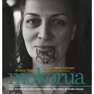 Auckland University Press Mokorua : Nga Korero Mo Toku Moko Kauae - My Story Of Moko Kauae Auckland University Press Mokorua : Nga Korero Mo Toku Moko Kauae - My Story Of Moko Kauae