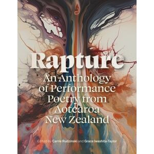 Auckland University Press Rapture : An Anthology Of Performance Poetry From Aotearoa Zealand Auckland University Press Rapture : An Anthology Of Performance Poetry From Aotearoa Zealand