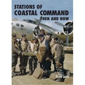 After the Battle Stations Of Coastal Command: Then And Now After the Battle Stations Of Coastal Command: Then And Now