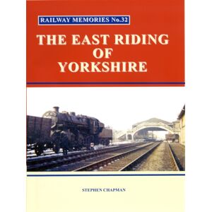 Bellcode Books Railway Memories No.32 The East Riding Of Yorkshire Bellcode Books Railway Memories No.32 The East Riding Of Yorkshire