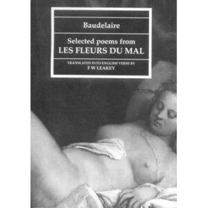 Greenwich Exchange Ltd Baudelaire : Selected Poems From "Les Fleurs Du Mal" Greenwich Exchange Ltd Baudelaire : Selected Poems From "Les Fleurs Du Mal"