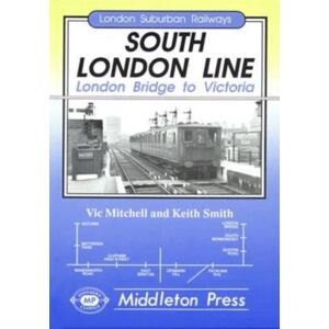 Middleton Press South London Line : London Bridge To Victoria Middleton Press South London Line : London Bridge To Victoria
