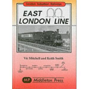 Middleton Press East London Line : Cross To Liverpool Street Middleton Press East London Line : Cross To Liverpool Street