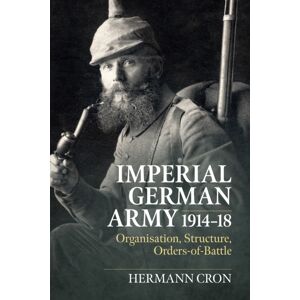 Helion & Company Imperial German Army 1914-18 : Organisation, Structure, Orders Of Battle Helion & Company Imperial German Army 1914-18 : Organisation, Structure, Orders Of Battle