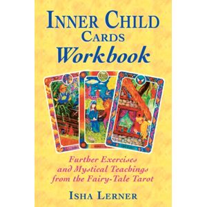Inner Traditions Bear and Company Inner Child Cards Workbook : Further Exercises And Mystical Teachings From The Fairy-Tale Tarot Inner Traditions Bear and Company Inner Child Cards Workbook : Further Exercises And Mystical Teachings From The Fairy-Tale Tarot