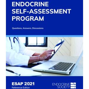 Endocrine Society Esap™ 2021, Reference Edition : Endocrine Self-Assessment Program: Questions, Answers, Discussions Endocrine Society Esap™ 2021, Reference Edition : Endocrine Self-Assessment Program: Questions, Answers, Discussions
