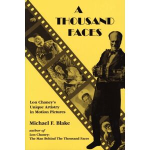 Vestal Press Ltd ,U.S. A Thousand Faces : Lon Chaney'S Artistry In Motion Pictures Vestal Press Ltd ,U.S. A Thousand Faces : Lon Chaney'S Artistry In Motion Pictures