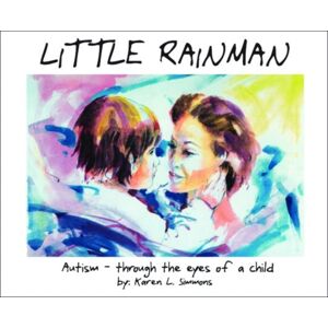 Future Horizons Incorporated Little Rainman : Autism--Through The Eyes Of A Child Future Horizons Incorporated Little Rainman : Autism--Through The Eyes Of A Child