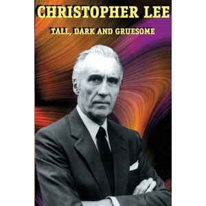 Midnight Marquee Press,U.S. Christopher Lee : Tall, Dark And Gruesome Midnight Marquee Press,U.S. Christopher Lee : Tall, Dark And Gruesome