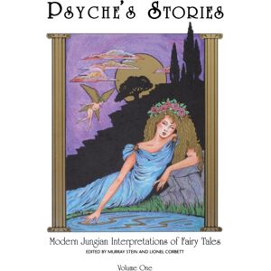 Chiron Publications Psyche'S Stories, Volume 1 : Modern Jungian Interpretations Of Fairy Tales Chiron Publications Psyche'S Stories, Volume 1 : Modern Jungian Interpretations Of Fairy Tales