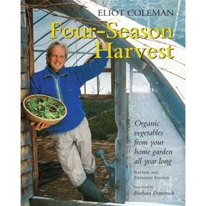 Chelsea Green Publishing Co Four-Season Harvest : Organic Vegetables From Your Home Garden All Year Long, 2nd Edition Chelsea Green Publishing Co Four-Season Harvest : Organic Vegetables From Your Home Garden All Year Long, 2nd Edition