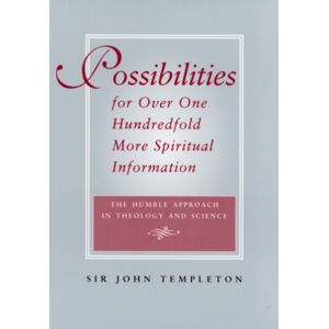 Templeton Foundation Press,U.S. Possibilities For Over One Hundredfold More Spiritual Information : The Humble Approach In Theology And Science Templeton Foundation Press,U.S. Possibilities For Over One Hundredfold More Spiritual Information : The Humble Approach In Theology And Science