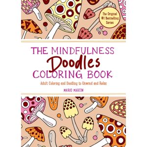 The Experiment LLC The Mindfulness Doodles Coloring Book : Adult Coloring And Doodling To Unwind And Relax The Experiment LLC The Mindfulness Doodles Coloring Book : Adult Coloring And Doodling To Unwind And Relax