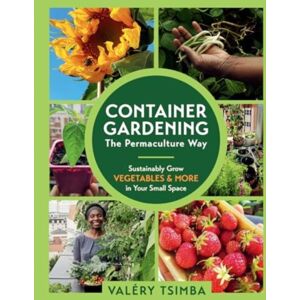 The Experiment LLC Container Gardening - The Permaculture Way : Sustainably Grow Vegetables And More In Your Small Space The Experiment LLC Container Gardening - The Permaculture Way : Sustainably Grow Vegetables And More In Your Small Space