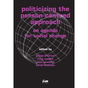 PCCS Books Politicizing The Person-Centred Approach : An Agenda For Social Change PCCS Books Politicizing The Person-Centred Approach : An Agenda For Social Change