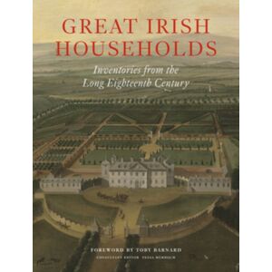 John Adamson Publishing Consultants Great Irish Households : Inventories From The Long Eighteenth Century John Adamson Publishing Consultants Great Irish Households : Inventories From The Long Eighteenth Century