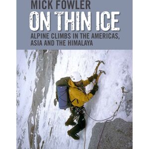 Baton Wicks Publications On Thin Ice : Alpine Climbs In The Americas, Asia And The Himalaya Baton Wicks Publications On Thin Ice : Alpine Climbs In The Americas, Asia And The Himalaya