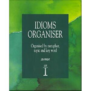 Cengage Learning, Inc Idioms Organiser : Organised By Metaphor, Topic, And Key Word Cengage Learning, Inc Idioms Organiser : Organised By Metaphor, Topic, And Key Word