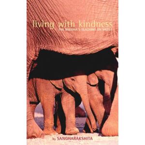 Windhorse Publications Living With Kindness : The Buddha'S Teaching On Metta Windhorse Publications Living With Kindness : The Buddha'S Teaching On Metta