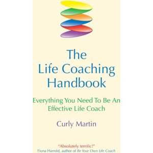 Crown House Publishing The Life Coaching Handbook : Everything You Need To Be An Effective Life Coach Crown House Publishing The Life Coaching Handbook : Everything You Need To Be An Effective Life Coach