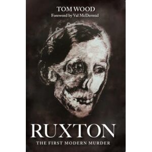 Ringwood Publishing Ruxton: The First Modern Murder Ringwood Publishing Ruxton: The First Modern Murder