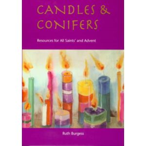 Wild Goose Publications Candles And Conifers : Resources For All Saints' And Advent Wild Goose Publications Candles And Conifers : Resources For All Saints' And Advent