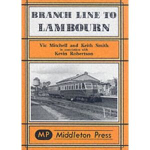 Middleton Press Branch Lines To Lambourn Middleton Press Branch Lines To Lambourn