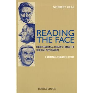 Temple Lodge Publishing Reading The Face : Understanding A Person'S Character Through Physiognomy - A Spiritual-Scientific Study Temple Lodge Publishing Reading The Face : Understanding A Person'S Character Through Physiognomy - A Spiritual-Scientific Study