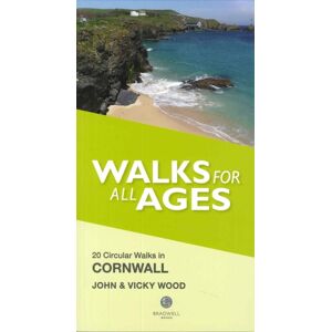 Bradwell Books Walks For All Ages Cornwall : 20 Short Walks For All The Family Bradwell Books Walks For All Ages Cornwall : 20 Short Walks For All The Family