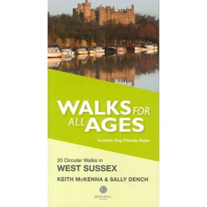 Bradwell Books Walks For All Ages West Sussex : 20 Short Walks For All The Family Bradwell Books Walks For All Ages West Sussex : 20 Short Walks For All The Family
