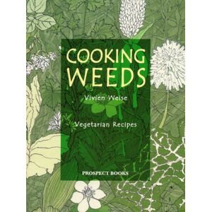 Prospect Books Cooking Weeds : Vegetarian Recipes Prospect Books Cooking Weeds : Vegetarian Recipes