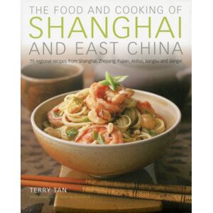 Anness Publishing Food & Cooking Of Shanghai & East China Anness Publishing Food & Cooking Of Shanghai & East China