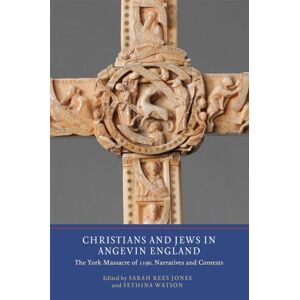 York Medieval Press Christians And Jews In Angevin England : The York Massacre Of 1190, Narratives And Contexts York Medieval Press Christians And Jews In Angevin England : The York Massacre Of 1190, Narratives And Contexts