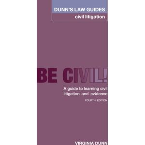Worth Publishing Dunn'S Law Guides -Civil Litigation 4th Edition : Be Civil! A Guide To Learning Civil Litigation And Evidence Worth Publishing Dunn'S Law Guides -Civil Litigation 4th Edition : Be Civil! A Guide To Learning Civil Litigation And Evidence