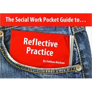 Kirwin Maclean Associates Ltd The Social Work Pocket Guide To... : Reflective Practice Kirwin Maclean Associates Ltd The Social Work Pocket Guide To... : Reflective Practice