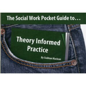 Kirwin Maclean Associates Ltd The Social Work Pocket Guide To...Theory Informed Practice Kirwin Maclean Associates Ltd The Social Work Pocket Guide To...Theory Informed Practice