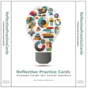 Kirwin Maclean Associates Ltd Reflective Practice Cards : Prompt Cards For Social Workers Kirwin Maclean Associates Ltd Reflective Practice Cards : Prompt Cards For Social Workers