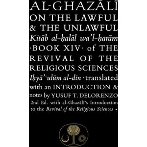 The Islamic Texts Society Al-Ghazali On The Lawful And The Unlawful : Book Xiv Of The Revival Of The Religious Sciences The Islamic Texts Society Al-Ghazali On The Lawful And The Unlawful : Book Xiv Of The Revival Of The Religious Sciences