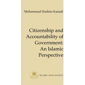 The Islamic Texts Society Citizenship And Accountability Of Government : An Islamic Perspective The Islamic Texts Society Citizenship And Accountability Of Government : An Islamic Perspective